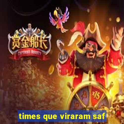 times que viraram saf